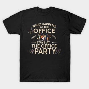 What happens at the office party stays at the office party T-Shirt